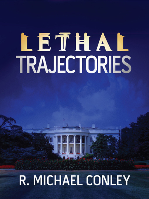 Title details for Lethal Trajectories by Michael Conley - Wait list